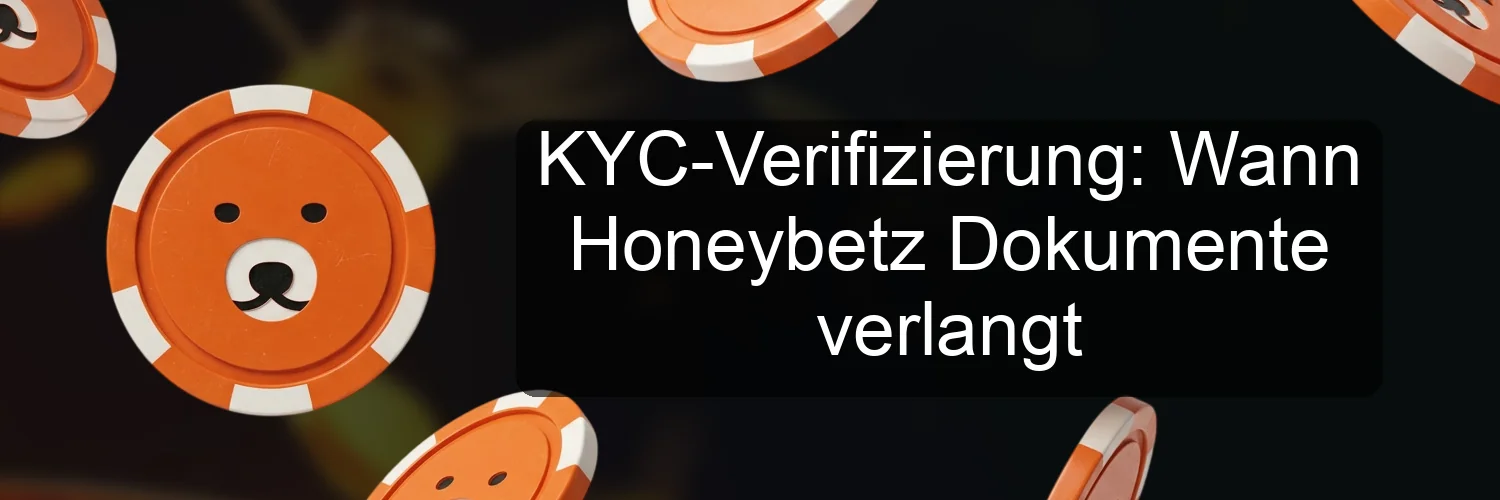 KYC-Verifizierung: Wann Honeybetz Dokumente verlangt KYC-Verifizierung: Wann Honeybetz Dokumente verlangt